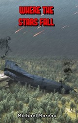 Where the Stars Fall - Michael Moreau - 9781311772060