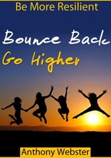 Bounce Back Go Higher! - Anthony Webster - 9781311829788