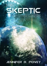 The Skeptic and Other Glimpses - Jennifer R. Povey - 9781311900135