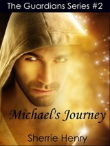 The Guardians Series #2: Michael's Journey - Sherrie Henry - 9781311946164