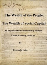 The Wealth of the People: The Wealth of Social Capital - Fernando Urias - 9781311952073