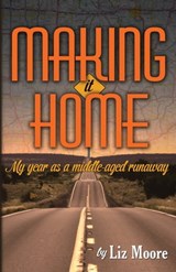 Making It Home - My year as a middle-aged runaway - Liz Moore - 9781311959331