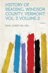 History of Reading, Windsor County, Vermont. Vol. II - Gilbert Asa Davis - 9781313236515
