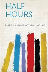 Half Hours - J. M. Barrie - 9781313419024