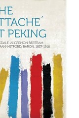 The Attache´ at Peking - Redesdale, Algernon Bertram Freeman-Mitford, Baron - 9781313604222