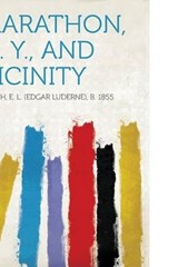 Marathon, N. Y., and Vicinity - E. L. Welch - 9781313617512