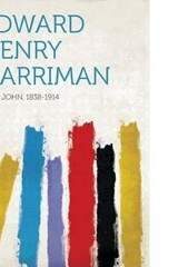Edward Henry Harriman - John Muir - 9781313640800