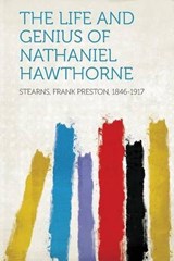 The Life and Genius of Nathaniel Hawthorne - Frank Preston Stearns - 9781313686297