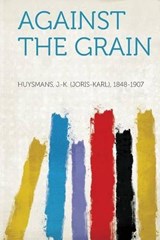 Against the Grain - J.-K. Huysmans - 9781313897624