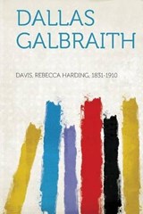 Dallas Galbraith - Rebecca Harding Davis - 9781313959643