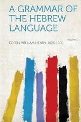 A Grammar of the Hebrew Language - William Henry Green - 9781314001181