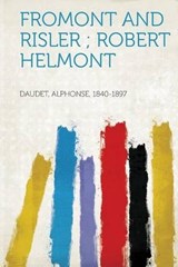 Fromont and Risler ; Robert Helmont - Alphonse Daudet - 9781314024234