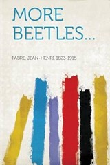 More beetles... - Jean-Henri Fabre - 9781314983135