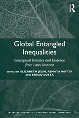Global Entangled Inequalities - ELIZABETH JELIN ; RENATA (FREIE UNIVERSITAT BERLIN,  Germany) Motta ; Sergio (Lateinamerika-Institut, Freie Universitat Berlin, Germany) Costa - 9781315183350