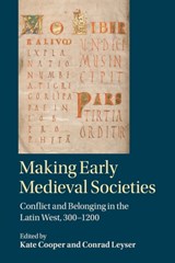 Making Early Medieval Societies - Kate (University of Manchester) Cooper ; Conrad (University of Oxford) Leyser - 9781316503607