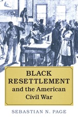Black Resettlement and the American Civil War - Sebastian N. (University of Oxford) Page - 9781316506707
