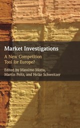 Market Investigations - MASSIMO (UNIVERSITAT POMPEU FABRA,  Barcelona) Motta ; Martin (Universitat Mannheim, Germany) Peitz ; Heike (Humboldt-Universitat zu Berlin) Schweitzer - 9781316513163