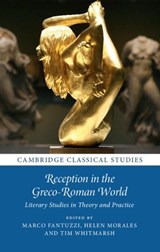 Reception in the Greco-Roman World - FANTUZZI,  Marco (Roehampton University, London) ; Morales, Helen (University of California, Santa Barbara) ; Whitmarsh, Tim (University of Cambridge) - 9781316518588
