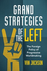 Grand Strategies of the Left - Van (Victoria University of Wellington) Jackson - 9781316518663