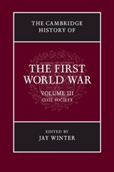 The Cambridge History of the First World War: Volume 3, Civil Society - JAY (YALE UNIVERSITY,  Connecticut) Winter - 9781316601433