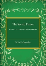 The Sacred Dance - W. O. E. Oesterley - 9781316601631