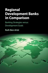 Regional Development Banks in Comparison - RUTH (PROVIDENCE COLLEGE,  Rhode Island) Ben-Artzi - 9781316615201