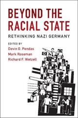 Beyond the Racial State - DEVIN O. (BOSTON COLLEGE,  Massachusetts) Pendas ; Mark (Indiana University, Bloomington) Roseman ; Richard F. (German Historical Institute, Washington DC) Wetzell - 9781316616994