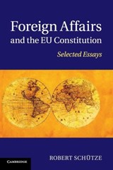 Foreign Affairs and the EU Constitution - Robert (University of Durham) Schutze - 9781316617205