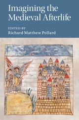 Imagining the Medieval Afterlife - Richard Matthew (Universite du Quebec a Montreal) Pollard - 9781316630785