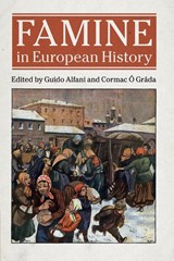 Famine in European History - Guido (Universita Commerciale Luigi Bocconi Alfani ; Cormac (University College Dublin) O Grada - 9781316631836