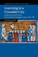 Learning in a Crusader City - JONATHAN (BAR-ILAN UNIVERSITY,  Israel) Rubin - 9781316637715