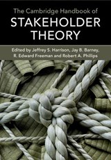 The Cambridge Handbook of Stakeholder Theory - Jeffrey S. (University of Richmond) Harrison ; Jay B. (University of Utah) Barney ; R. Edward (University of Virginia) Freeman - 9781316642047