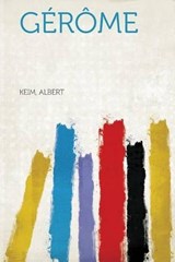 Gérôme - Albert Keim ; Henry Roujon ; Frederic Taber Cooper - 9781318076154