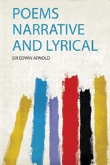 Poems Narrative and Lyrical - Sir Edwin Arnold - 9781318617449
