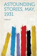 Astounding Stories, May, 1931 - Various ; Harry Bates - 9781318926923