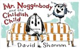Mr. Nogginbody and the Childish Child - David Shannon - 9781324004639