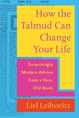 How the Talmud Can Change Your Life - Liel Leibovitz - 9781324020820