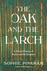 Oak and the Larch - Sophie Pinkham - 9781324036685