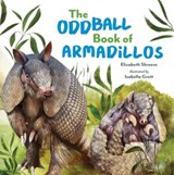 The Oddball Book of Armadillos - Elizabeth Shreeve - 9781324052180