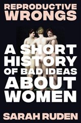 Reproductive Wrongs - Sarah Ruden - 9781324075905