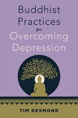 Buddhist Practices for Overcoming Depression - Tim Desmond - 9781324082453