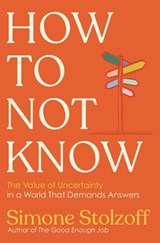 How to Not Know - Simone Stolzoff - 9781324089452