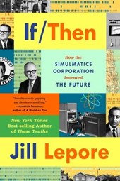 If Then - How Simulmatics Corporation Invented the Future