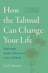 How the Talmud Can Change Your Life - Liel Leibovitz - 9781324105008