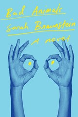 Bad Animals - Sarah Braunstein - 9781324105107