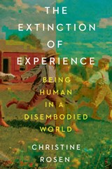 Extinction of Experience - Christine Rosen - 9781324116776