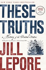 These Truths - Jill (Harvard University) Lepore - 9781324130765