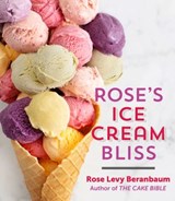Rose's Ice Cream Bliss - Rose Levy Beranbaum - 9781328506689