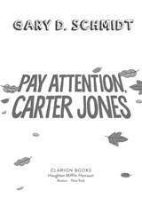Pay Attention, Carter Jones - Gary D. Schmidt - 9781328526915