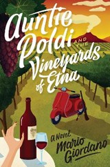 Auntie Poldi and the Vineyards of Etna - GIORDANO,  Mario - 9781328919021